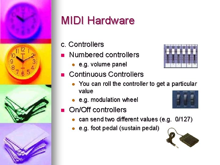 MIDI Hardware c. Controllers n Numbered controllers l n Continuous Controllers l l n