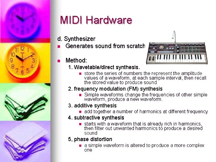 MIDI Hardware d. Synthesizer n Generates sound from scratch n Method: 1. Wavetable/direct synthesis.