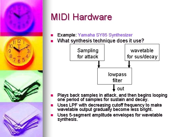 MIDI Hardware n Example: Yamaha SY 85 Synthesizer n What synthesis technique does it