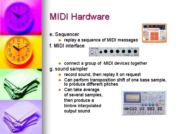 MIDI Hardware e. Sequencer l replay a sequence of MIDI messages f. MIDI interface