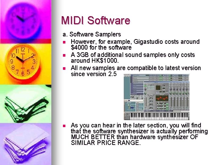 MIDI Software a. Software Samplers n However, for example, Gigastudio costs around $4000 for
