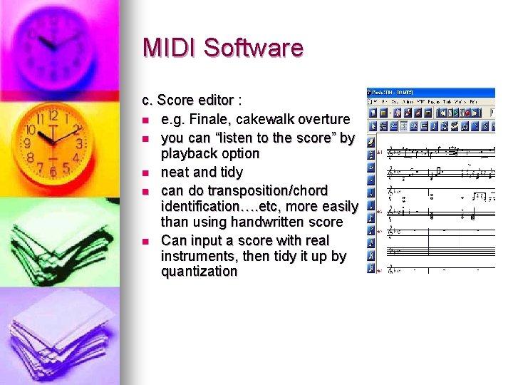 MIDI Software c. Score editor : n e. g. Finale, cakewalk overture n you