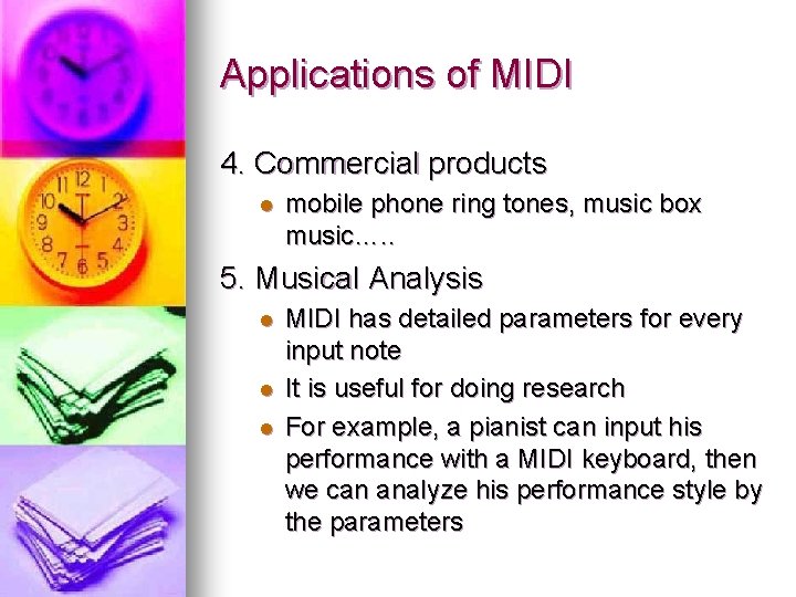 Applications of MIDI 4. Commercial products l mobile phone ring tones, music box music….