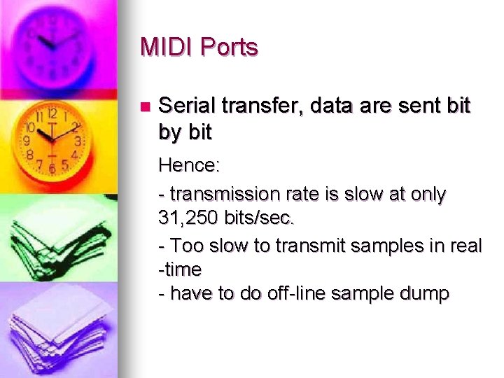 MIDI Ports n Serial transfer, data are sent bit by bit Hence: - transmission