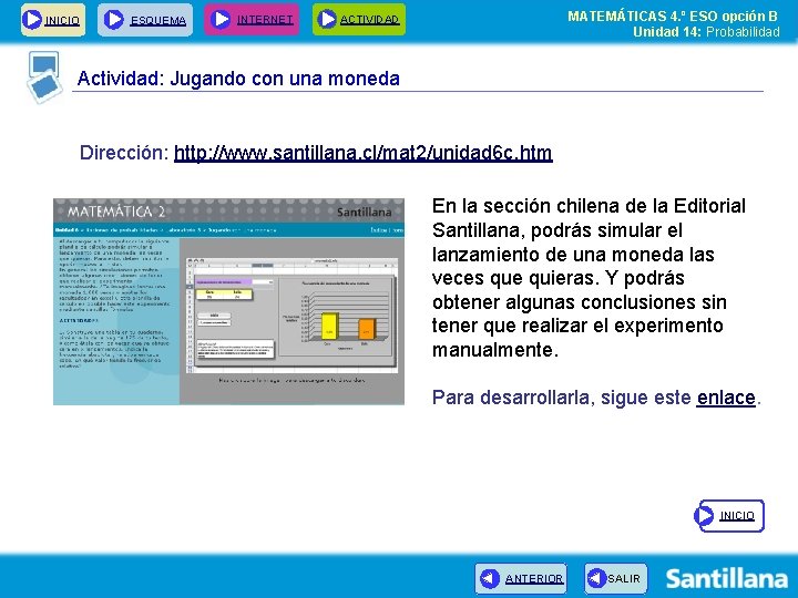 INICIO ESQUEMA INTERNET MATEMÁTICAS 4. º ESO opción B Unidad 14: Probabilidad ACTIVIDAD Actividad: