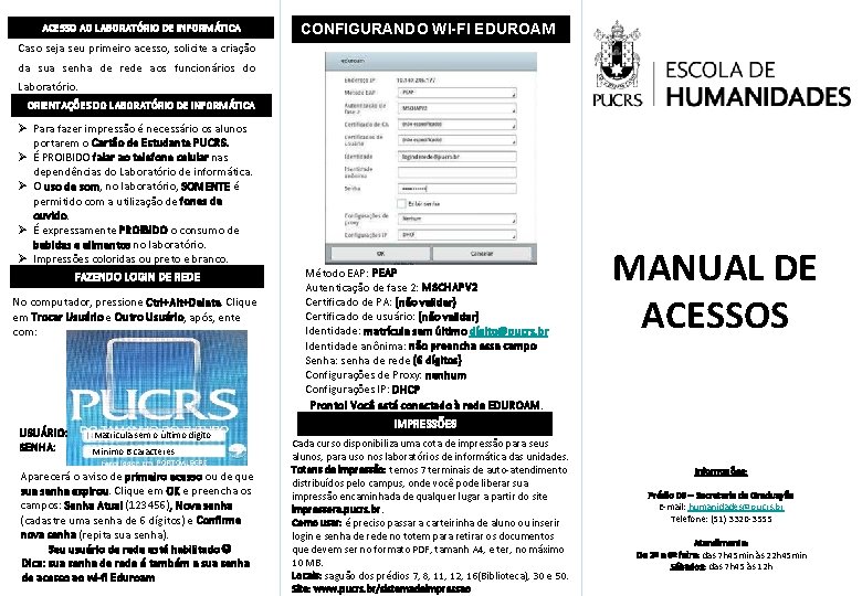 ACESSO AO LABORATÓRIO DE INFORMÁTICA CONFIGURANDO WI-FI EDUROAM Caso seja seu primeiro acesso, solicite