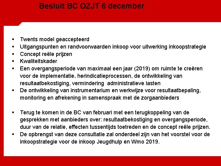 Besluit BC OZJT 6 december § § § § Twents model geaccepteerd Uitgangspunten en