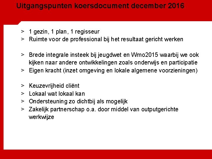 Uitgangspunten koersdocument december 2016 > 1 gezin, 1 plan, 1 regisseur > Ruimte voor