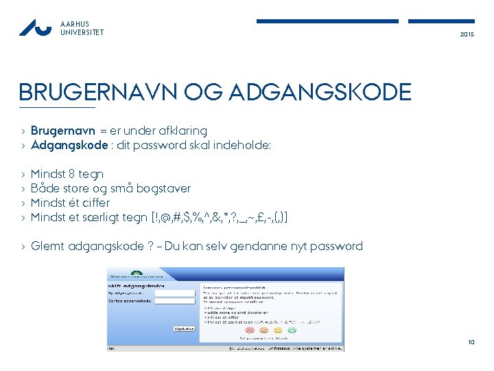 AARHUS UNIVERSITET 2015 BRUGERNAVN OG ADGANGSKODE › › › › Brugernavn = er under