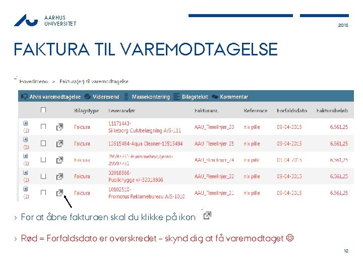 AARHUS UNIVERSITET 2015 FAKTURA TIL VAREMODTAGELSE › For at åbne fakturaen skal du klikke