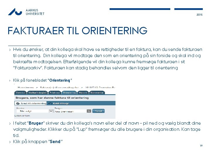 AARHUS UNIVERSITET 2015 FAKTURAER TIL ORIENTERING › Hvis du ønsker, at din kollega skal