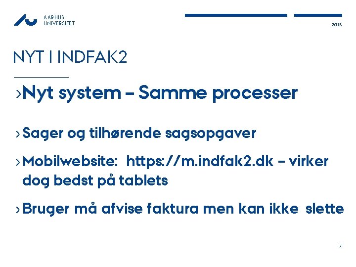 AARHUS UNIVERSITET 2015 NYT I INDFAK 2 ›Nyt system – Samme processer › Sager