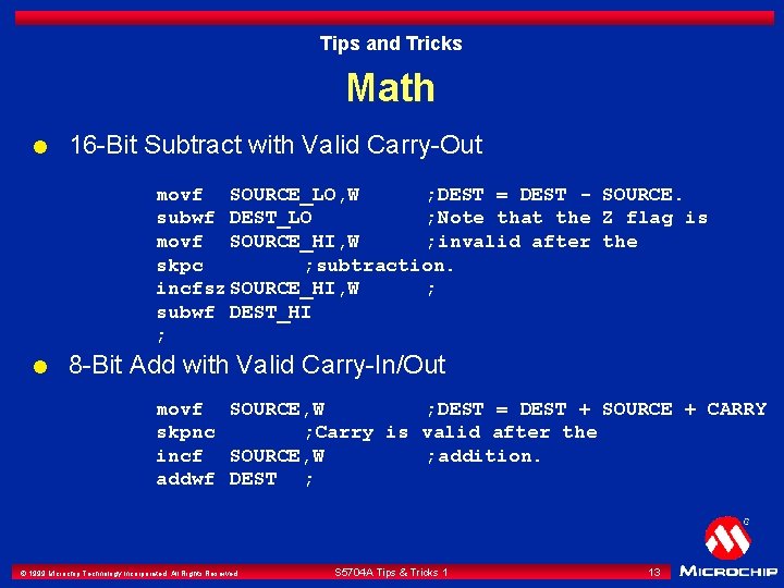 Tips and Tricks Math l 16 -Bit Subtract with Valid Carry-Out movf SOURCE_LO, W