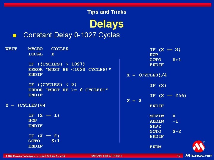 Tips and Tricks Delays l WAIT Constant Delay 0 -1027 Cycles MACRO LOCAL CYCLES