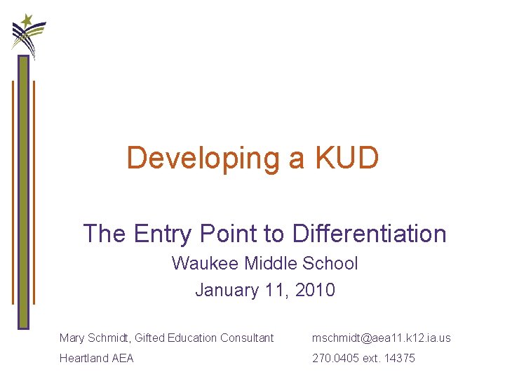 Developing a KUD The Entry Point to Differentiation Waukee Middle School January 11, 2010