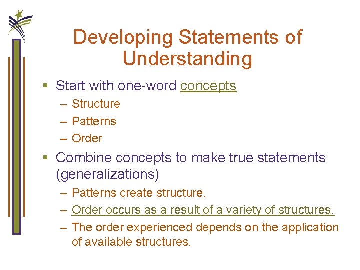 Developing Statements of Understanding § Start with one-word concepts – Structure – Patterns –