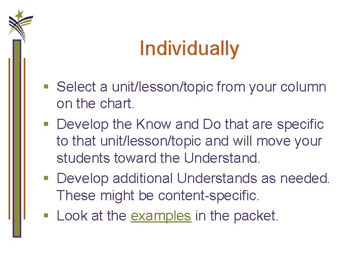 Individually § Select a unit/lesson/topic from your column on the chart. § Develop the