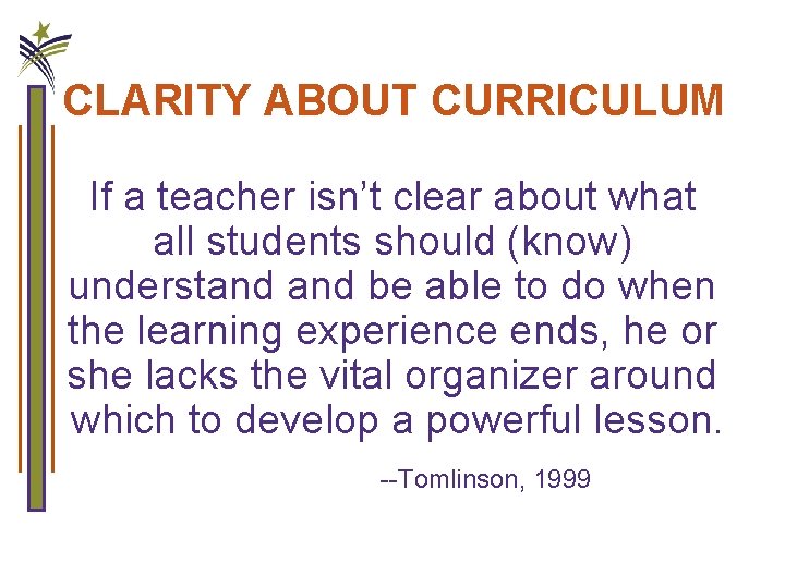 CLARITY ABOUT CURRICULUM If a teacher isn’t clear about what all students should (know)