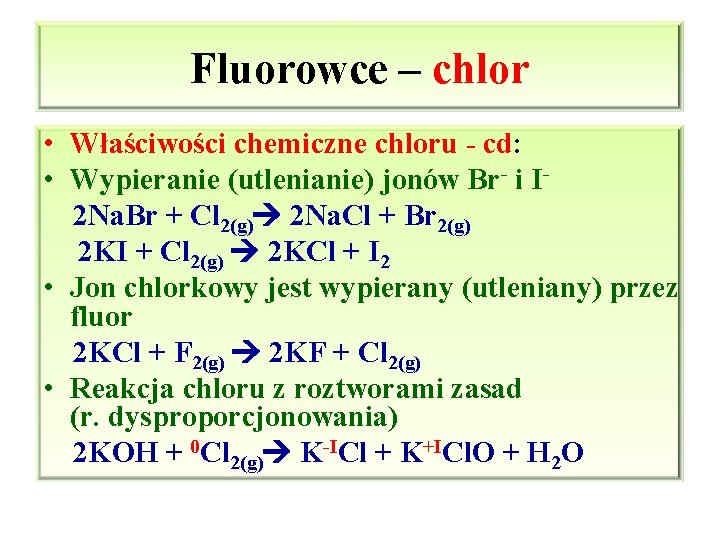Fluorowce – chlor • Właściwości chemiczne chloru - cd: • Wypieranie (utlenianie) jonów Br-