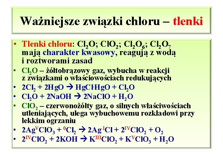 Ważniejsze związki chloru – tlenki • Tlenki chloru: Cl 2 O; Cl. O 2;