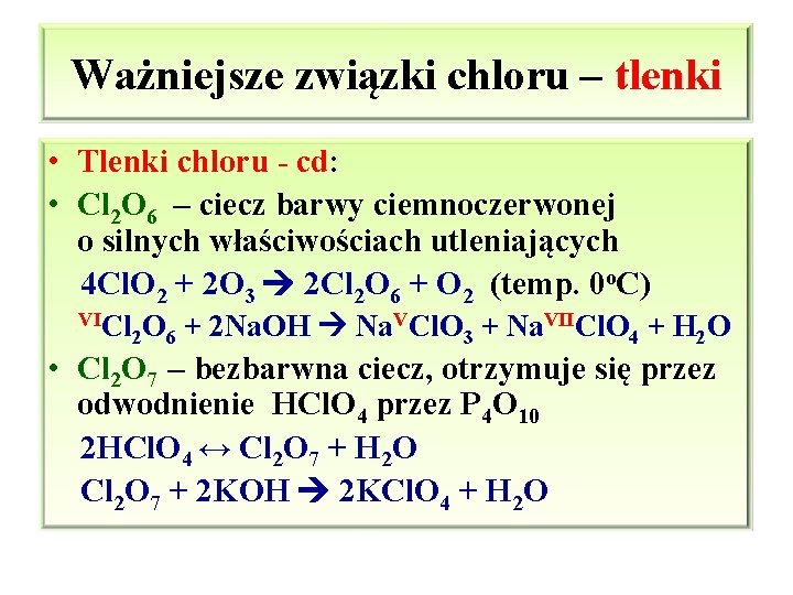 Ważniejsze związki chloru – tlenki • Tlenki chloru - cd: • Cl 2 O