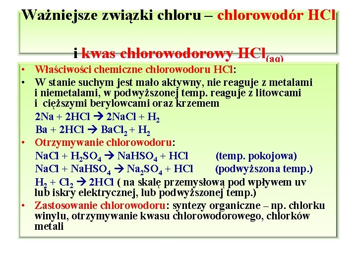 Ważniejsze związki chloru – chlorowodór HCl i kwas chlorowodorowy HCl(aq) • Właściwości chemiczne chlorowodoru