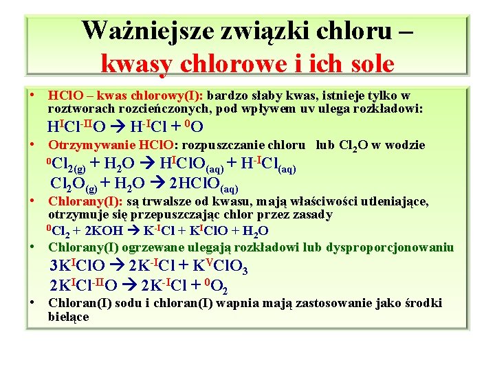 Ważniejsze związki chloru – kwasy chlorowe i ich sole • HCl. O – kwas