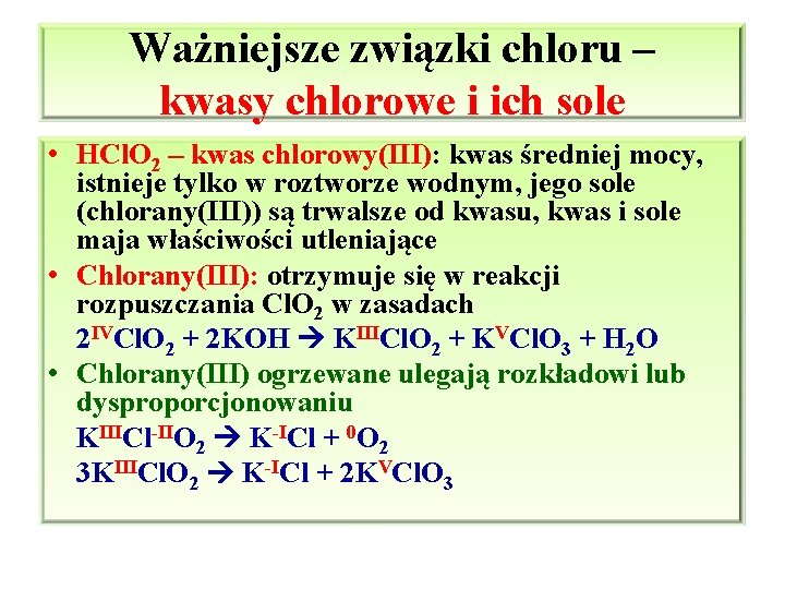 Ważniejsze związki chloru – kwasy chlorowe i ich sole • HCl. O 2 –