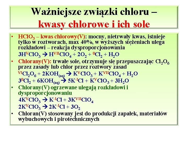 Ważniejsze związki chloru – kwasy chlorowe i ich sole • HCl. O 3 –