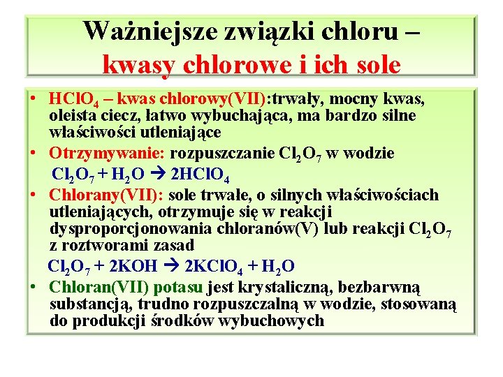 Ważniejsze związki chloru – kwasy chlorowe i ich sole • HCl. O 4 –