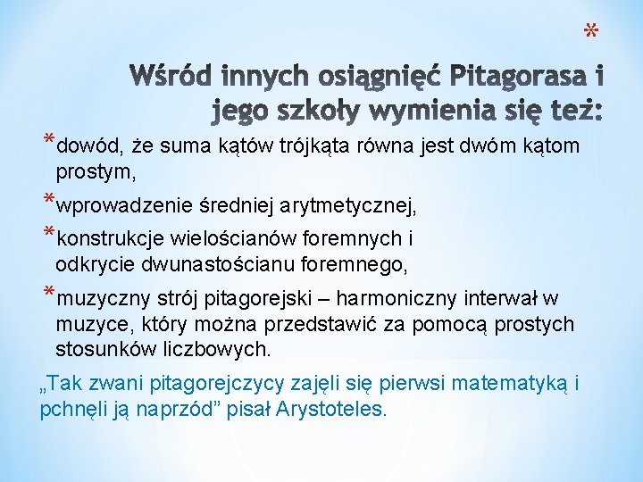 * *dowód, że suma kątów trójkąta równa jest dwóm kątom prostym, *wprowadzenie średniej arytmetycznej,