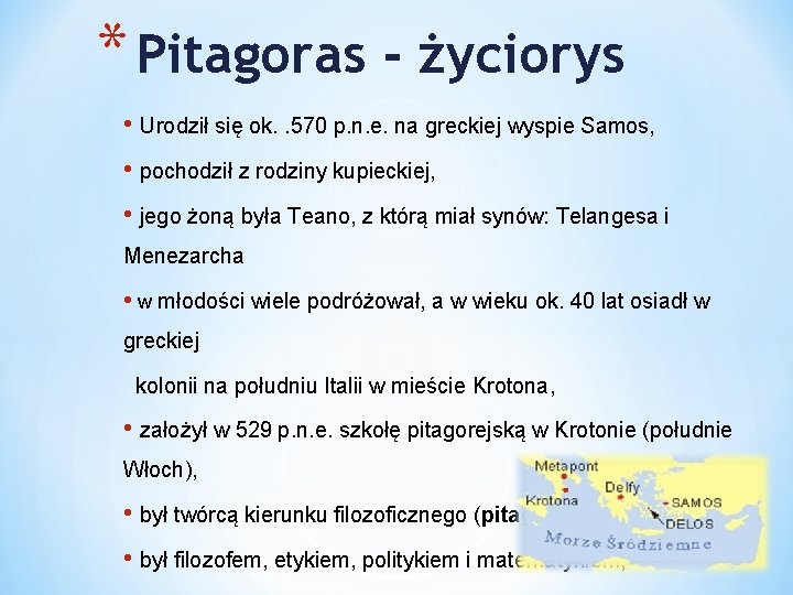 * Pitagoras - życiorys • Urodził się ok. . 570 p. n. e. na