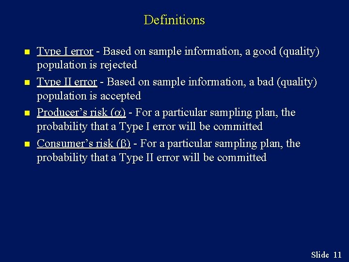 Definitions n n Type I error - Based on sample information, a good (quality)