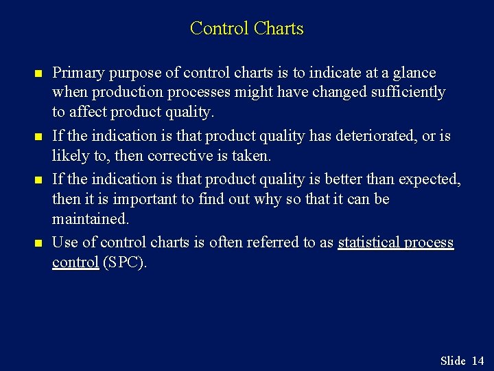 Control Charts n n Primary purpose of control charts is to indicate at a