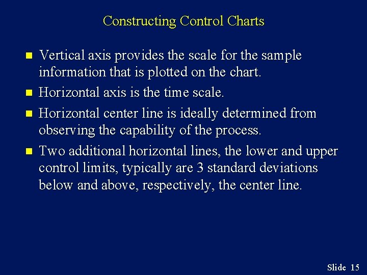 Constructing Control Charts n n Vertical axis provides the scale for the sample information