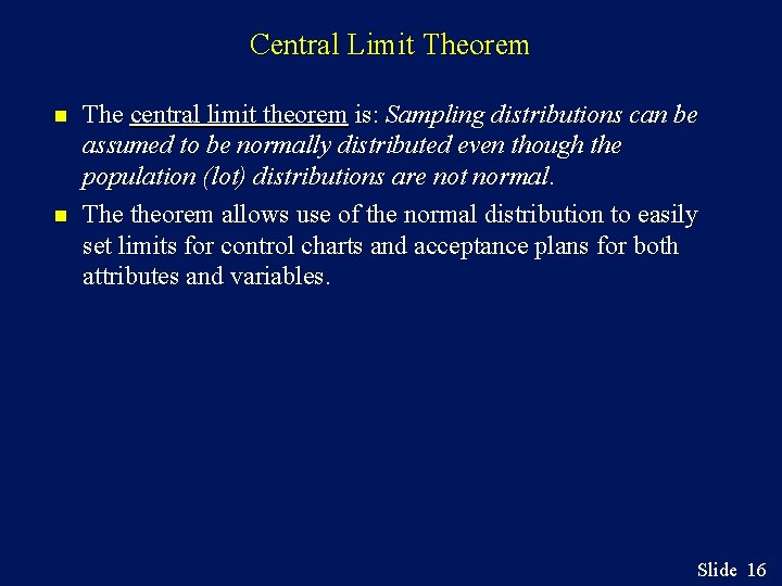 Central Limit Theorem n n The central limit theorem is: Sampling distributions can be