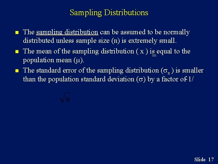 Sampling Distributions n n n The sampling distribution can be assumed to be normally