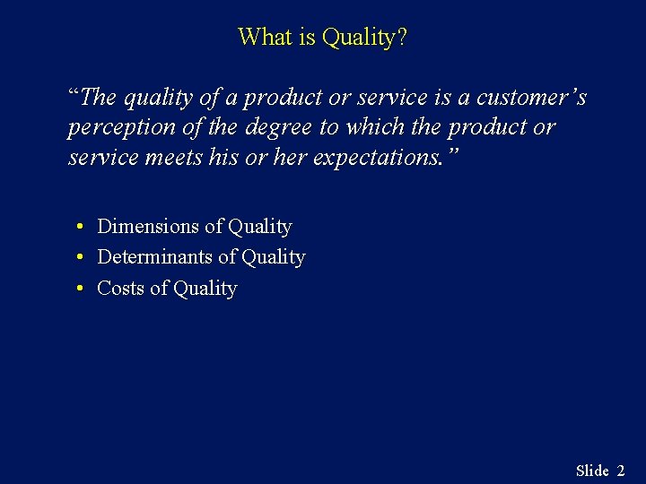 What is Quality? “The quality of a product or service is a customer’s perception