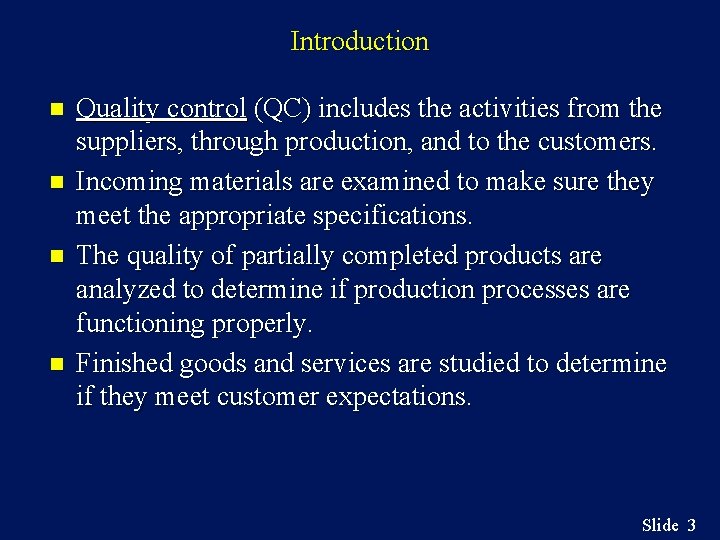 Introduction n n Quality control (QC) includes the activities from the suppliers, through production,