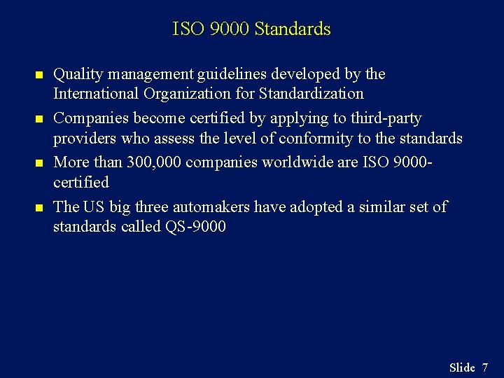 ISO 9000 Standards n n Quality management guidelines developed by the International Organization for