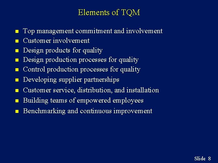 Elements of TQM n n n n n Top management commitment and involvement Customer