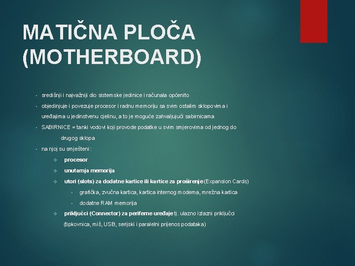 MATIČNA PLOČA (MOTHERBOARD) • središnji i najvažniji dio sistemske jedinice i računala općenito •