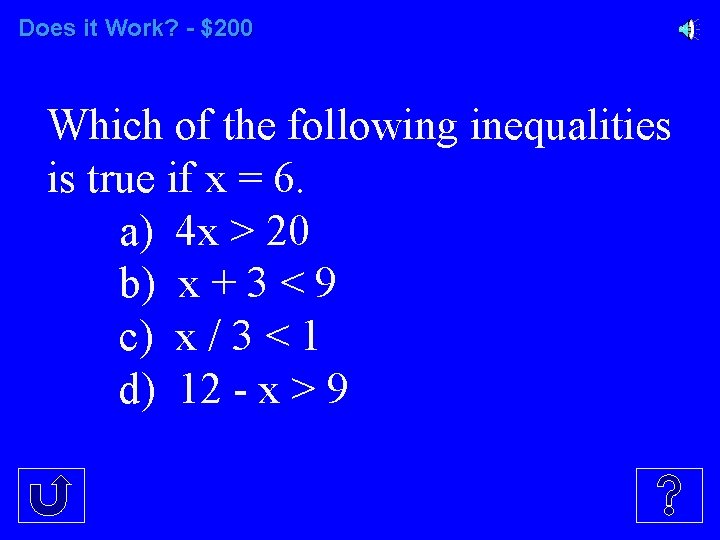 Does it Work? - $200 Which of the following inequalities is true if x