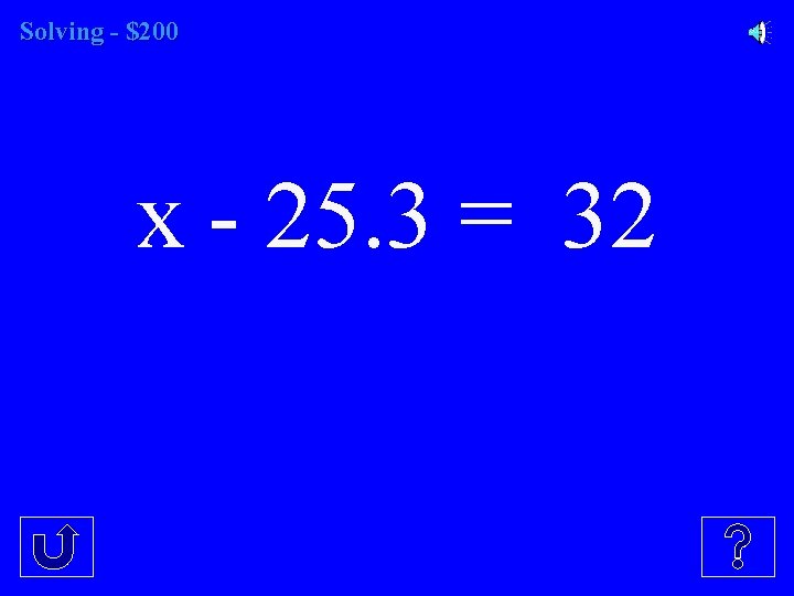 Solving - $200 x - 25. 3 = 32 