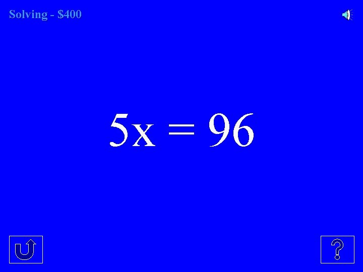 Solving - $400 5 x = 96 