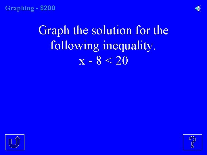 Graphing - $200 Graph the solution for the following inequality. x - 8 <