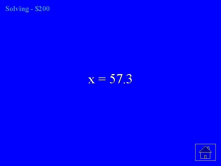 Solving - $200 x = 57. 3 