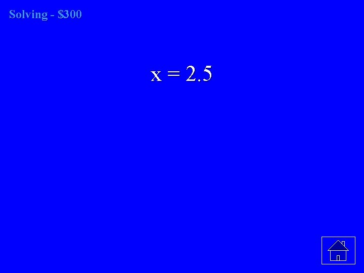 Solving - $300 x = 2. 5 
