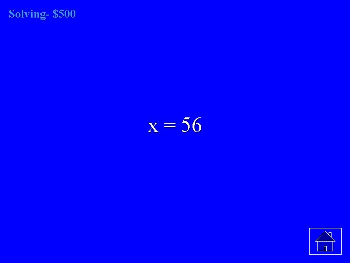 Solving- $500 x = 56 