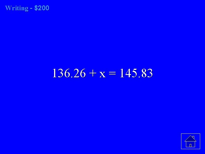 Writing - $200 136. 26 + x = 145. 83 